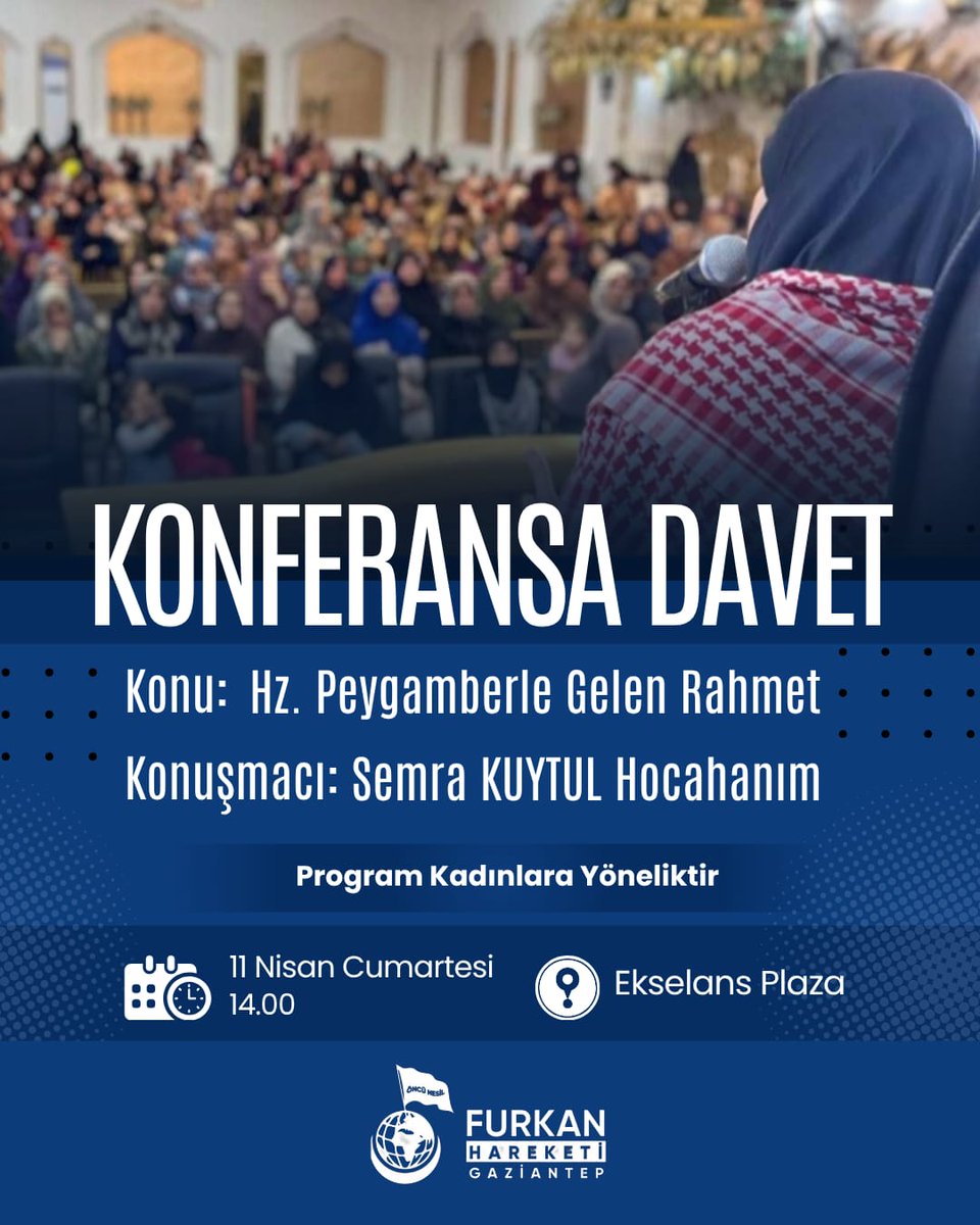 📢 Gaziantep Furkan Hareketi Hanım Kollarından Konferansa Davet 📢

📝 Hz.Peygamberle Gelen Rahmet
🎙️Semra Kuytul Hocahanım 
📅 11 Nisan Cumartesi  
🕐 14.00
📍Ekselans Plaza

*Programımız hanımlara yöneliktir. 

#FurkanKonferansları