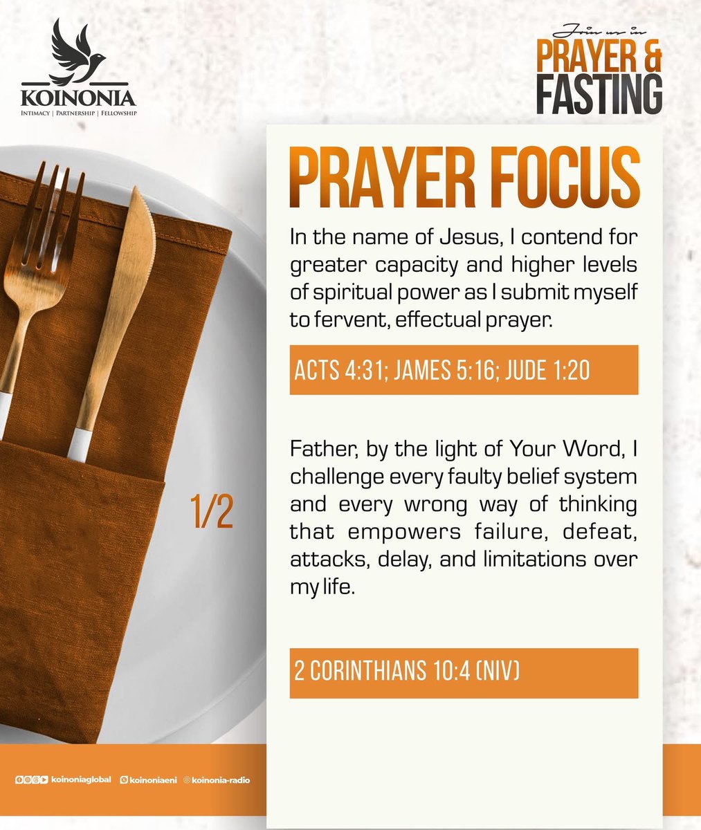 koinoniaeni's tweet photo. PRAYER FOCUS FOR THIS SUNDAY'S FASTING AND PRAYER - 29TH MARCH, 2026

Beloved Saints, please be reminded that we will be waiting upon the Lord in fasting and prayers. We are all encouraged to stretch until 3PM (WAT).

1. In the name of Jesus, I contend for greater capacity and higher levels of spiritual power as I submit myself to fervent, effectual prayer. Acts 4:31; James 5:16; Jude 1:20

2. Father, by the light of Your Word, I challenge every faulty belief system and every wrong way of thinking that empowers failure, defeat, attacks, delay, and limitations over my life. 2 Corinthians 10:4 (NIV)

3. In the name of Jesus, I receive an accurate download of the prophetic blueprint for the next level of my life and destiny. Jeremiah 33:3; Acts 13:2; 1 Corinthians 2:9–10

4. Father, every curse, enchantment, and demonic arrangement orchestrated by men and spirits against my life, my advancement, my health, and my prosperity—be nullified and cancelled by the blood of Jesus. Isaiah 54:14–17; Isaiah 49:25–26; Psalm 35:1–8 (NIV)

5. Father, I declare a divine restoration of time, opportunities, relationships, resources, and strength. Joel 2:25; Jeremiah 30:17; Psalm 41:1–3; 1 Peter 5:10; Isaiah 40:29

#PrayerFocus
#KoinoniaAbuja 
#KoinoniaZaria
#KoinoniaGlobal