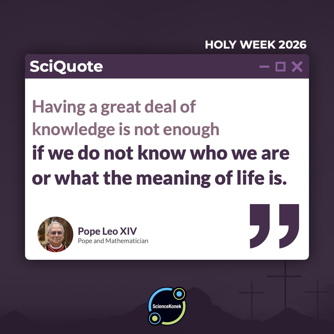 sciencekonek's tweet image. #SciQuote As we pause amidst our busy lives this #HolyWeek2026, Pope Leo XIV reminds us to also reflect on the meaning of life.