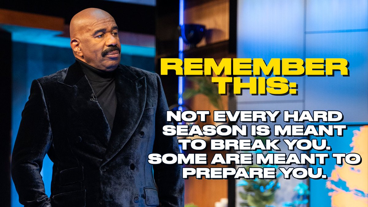 IAmSteveHarvey's tweet photo. Remember this:

Not every hard season is meant to break you.
Some are meant to prepare you. https://t.co/dhyJQONW55