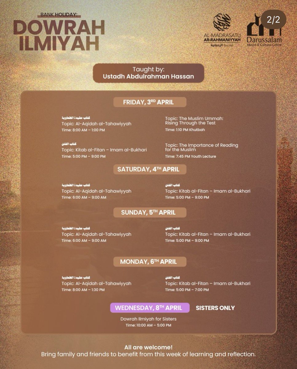 📚 Bank Holiday Dowrah Ilmiyyah
With Ustadh Abdulrahman Hassan
Fri 3rd – Wed 8th April

📍 Masjid Darussalam, Southall, West London

Two books being covered: Al-Aqidah al-Tahawiyyah and Kitab al-Fitan (Imam al-Bukhari). Wednesday 8th is Sisters Only.

All are welcome — bring
