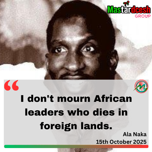 Mastardcesh's tweet photo. "I don't mourn African leaders who dies in foreign lands."

- Ala Naka