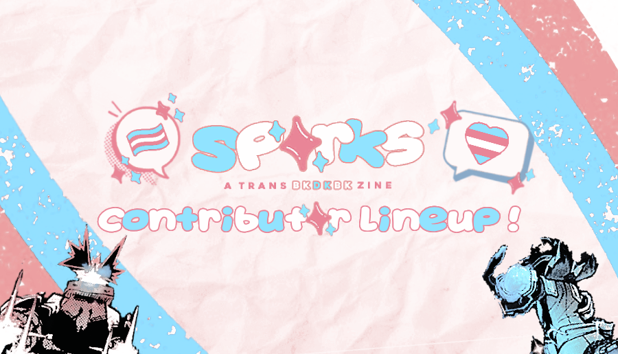 Sparks: A Trans BKDKBK Zine tweet media