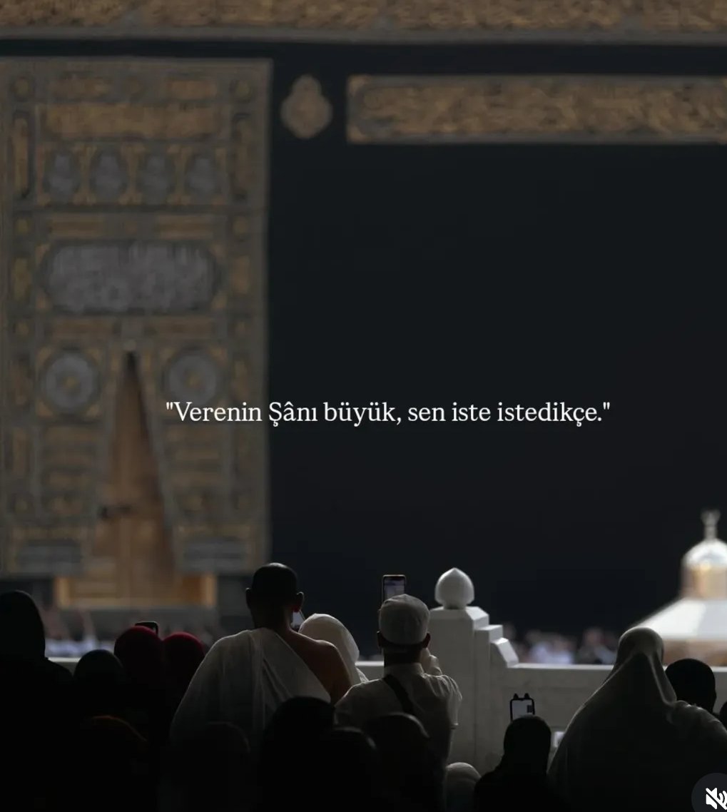 Verenin şanı büyük,
sen istedikçe iste.