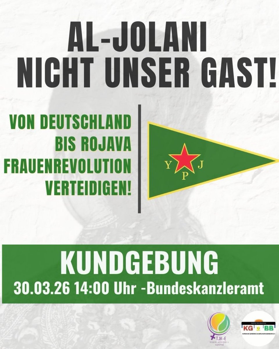BerlinDemo's tweet photo. 💥Ankündigung! Montag 30.03.2026💥
🔥✊🏾Al-Jolani nicht unser Gast✊🏾🔥
Montag, 30.03.2026 | 14:00 Uhr | vor dem Bundeskanzleramt
📣 Aufruf: https://t.co/7SPDyjK6nn
#b3003 #Riseup4Rojava #FreeSyria
1/2 https://t.co/sXUwwFDpYt