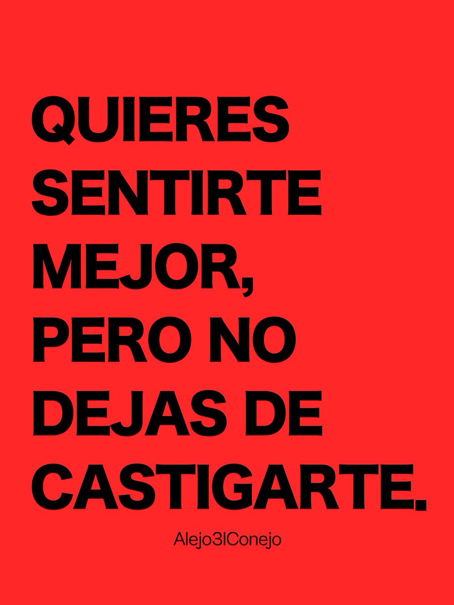 Deja de castigarte.