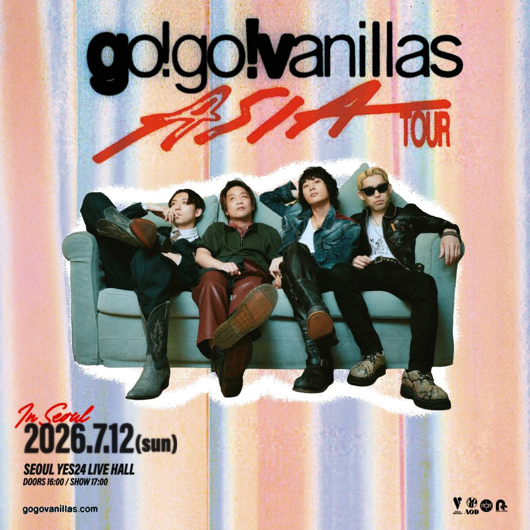 go!go!vanillas ASIA TOUR in SEOUL

📅 2026.07.12 (SUN) 17:00 (KST)
📍 YES24 LIVE HALL

🎟 티켓 오픈
2026.03.30 (MON) 12:00 (KST)

🎫 예매처
YES24 Ticket / Ticketlink / Naver
linktr.ee/aodkorea

🎫 TICKET
VIP 스탠딩 154,000원
VIP 지정석 154,000원
스탠딩 110,000원
지정석