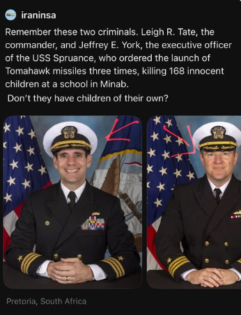 melodysmind's tweet photo. Remember these names.  I wonder if they have children of their own?  They are responsible for the Tomahawk missiles that killed 168 little girls in Iran.  This is an illegal war and they could have refused illegal orders. https://t.co/EpkK3ux8nD