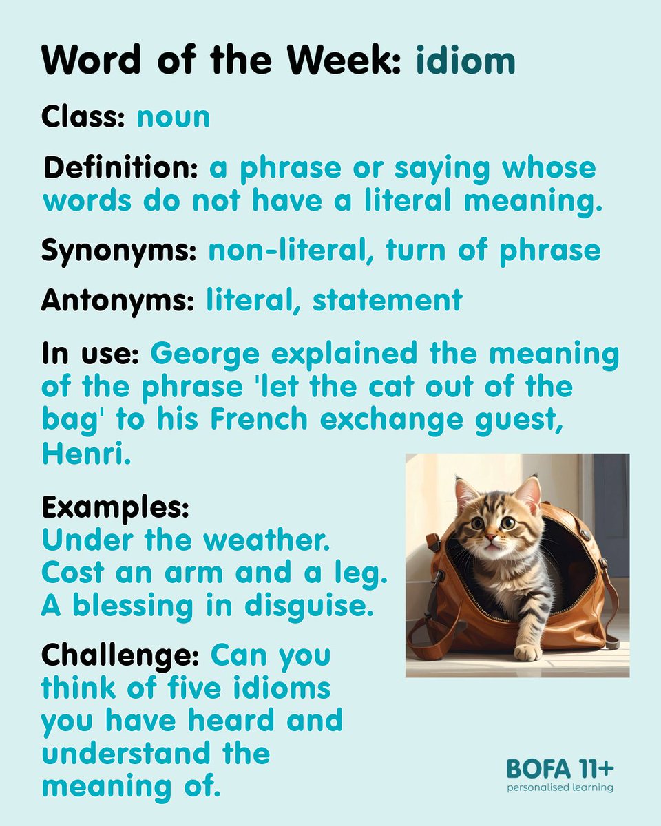 Our #WordOfTheWeek is idiom – a phrase or saying whose words do not have a literal meaning. E.g. Let the cat out of the bag. Can you think of five idioms?
For more #11PlusResources go to bofa11plus.com.
#11Plus #ElevenPlus #ISEB #ISEBPrep