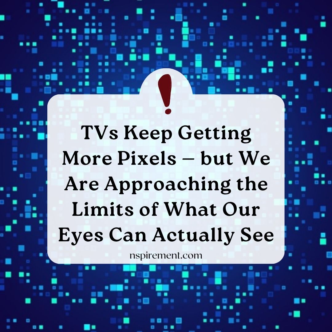 nspirement's tweet image. Manufacturers promise sharper resolution, brighter images, and richer colors, with labels such as HD, 4K, 8K, OLED, and QLED. But can television images really keep improving forever? Or are we approaching the limits of what our eyes can actually see? #Tech #Technology #NewTech