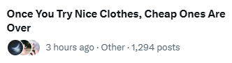 Once You Try Nice Clothes, Cheap Ones Are Over