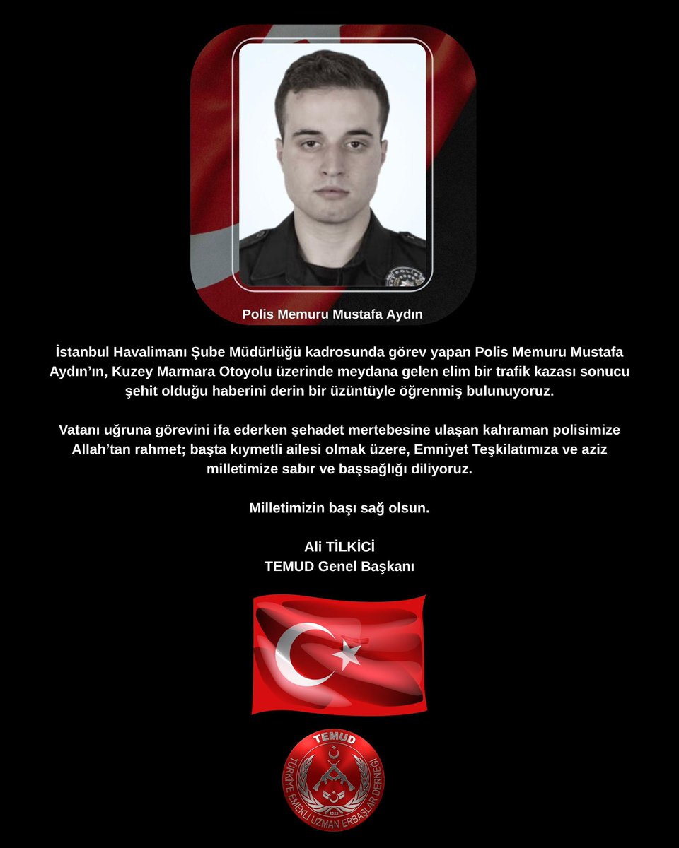 İstanbul Havalimanı Şube Müdürlüğü kadrosunda görev yapan Polis Memuru Mustafa Aydın’ın, Kuzey Marmara Otoyolu üzerinde meydana gelen elim bir trafik kazası sonucu şehit olduğu haberini derin bir üzüntüyle öğrenmiş bulunuyoruz.

Vatanı uğruna görevini ifa ederken şehadet