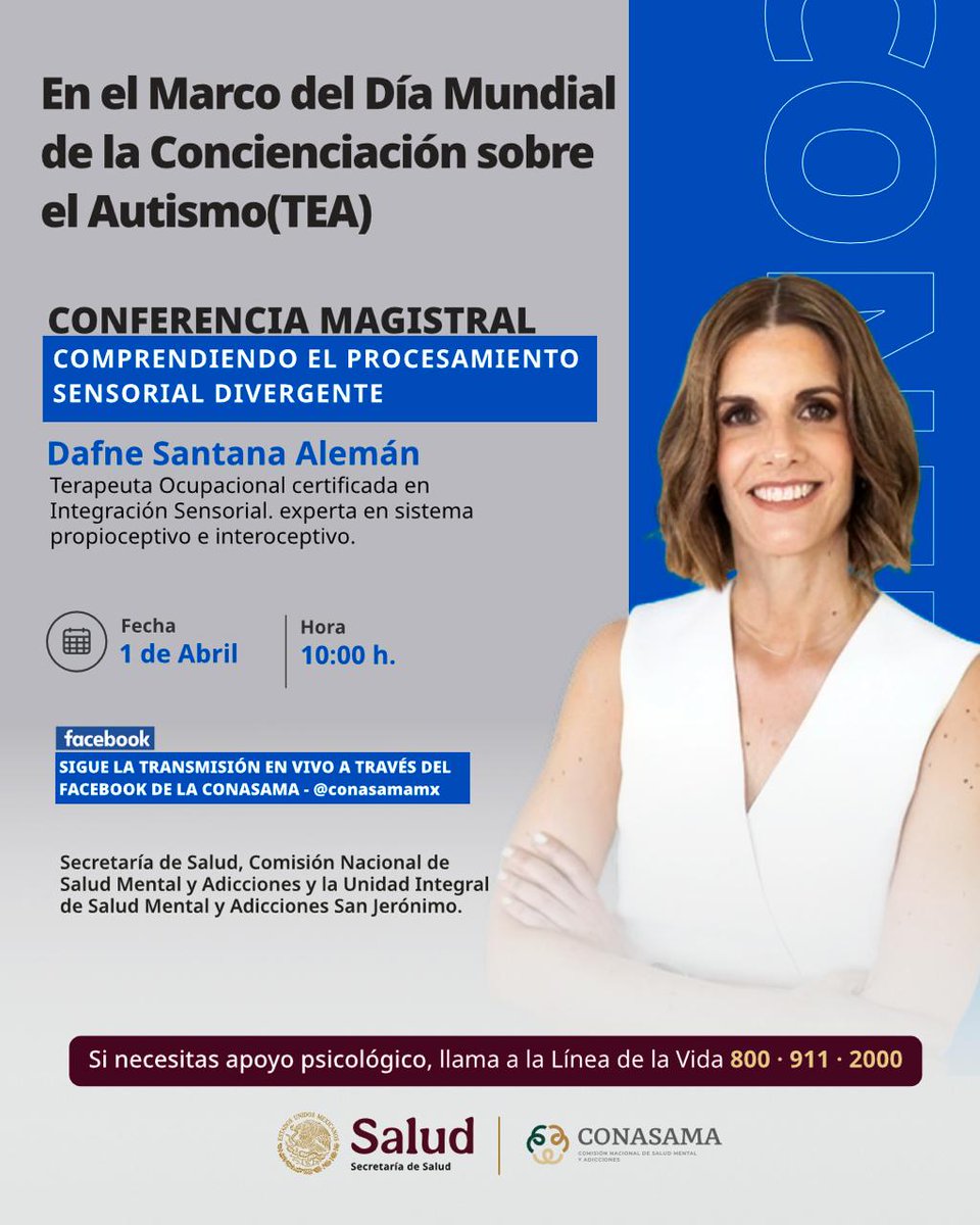 En el marco de la conmemoración del Día Mundial de la Concientización sobre el Autismo, la CONASAMA y la Unidad Integral de Salud Mental y Adicciones San Jerónimo, tienen el agrado de invitarle a la Conferencia Magistral:
"Comprendiendo el procesamiento sensorial divergente"