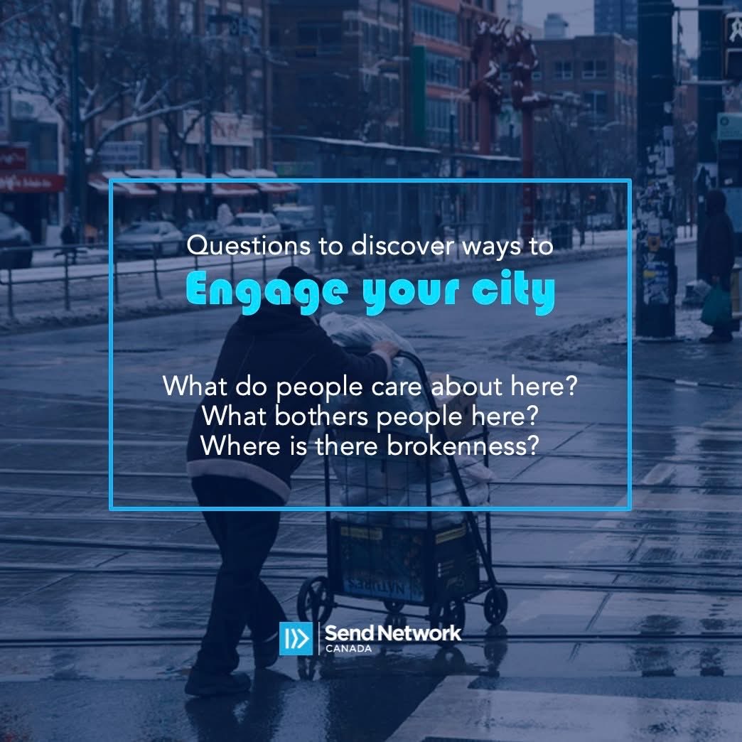 Some key questions that can help you discover meaningful ways to engage your city or community:  What do people care about here? What bothers people here? Where is there brokenness?