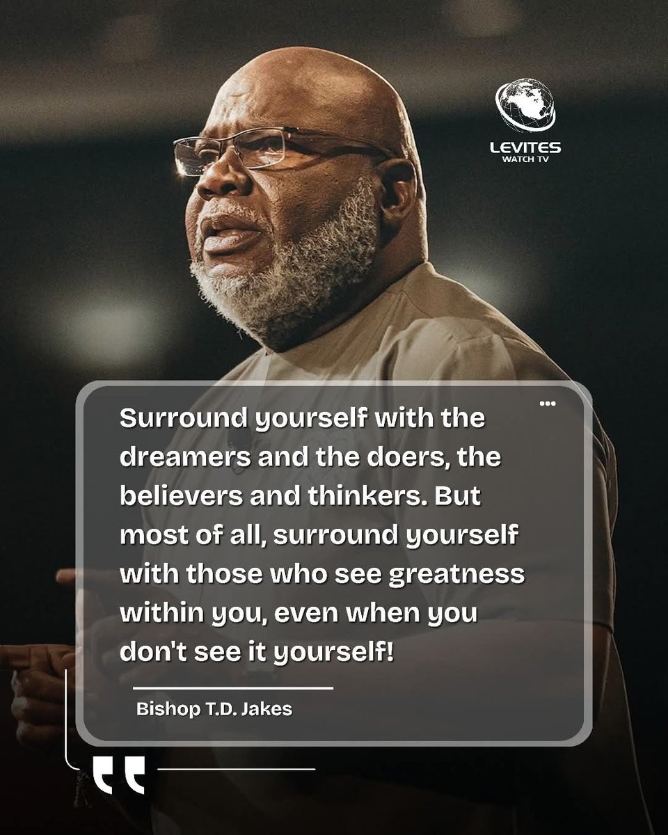 TevinMacharia's tweet photo. “Surround yourself with the dreamers and the doers, the believers and thinkers. But most of all, surround yourself with those who see greatness within you, even when you don't see it yourself!” - Bishop T.D. Jakes

#bishopjakes https://t.co/Y6AaHqSoyD
