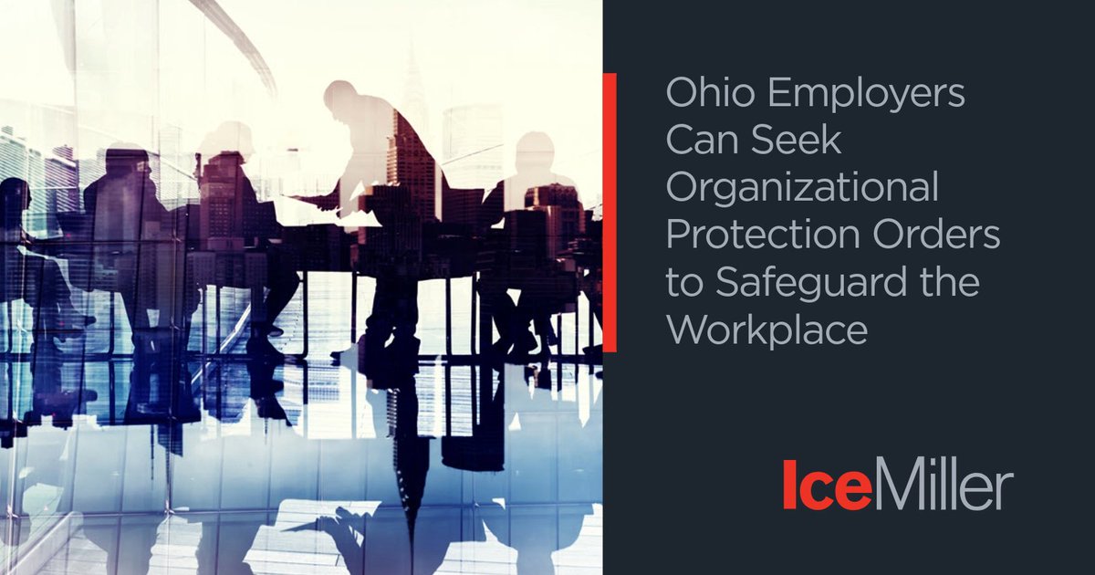 IceMillerLLP's tweet image. #Ohio employers have an important tool to help protect their workplaces: organizational protection orders. Most organizations will never need to pursue this option, but knowing it exists can add clarity to #workplacesafety planning. Learn more here: ow.ly/8fTp50YspMO