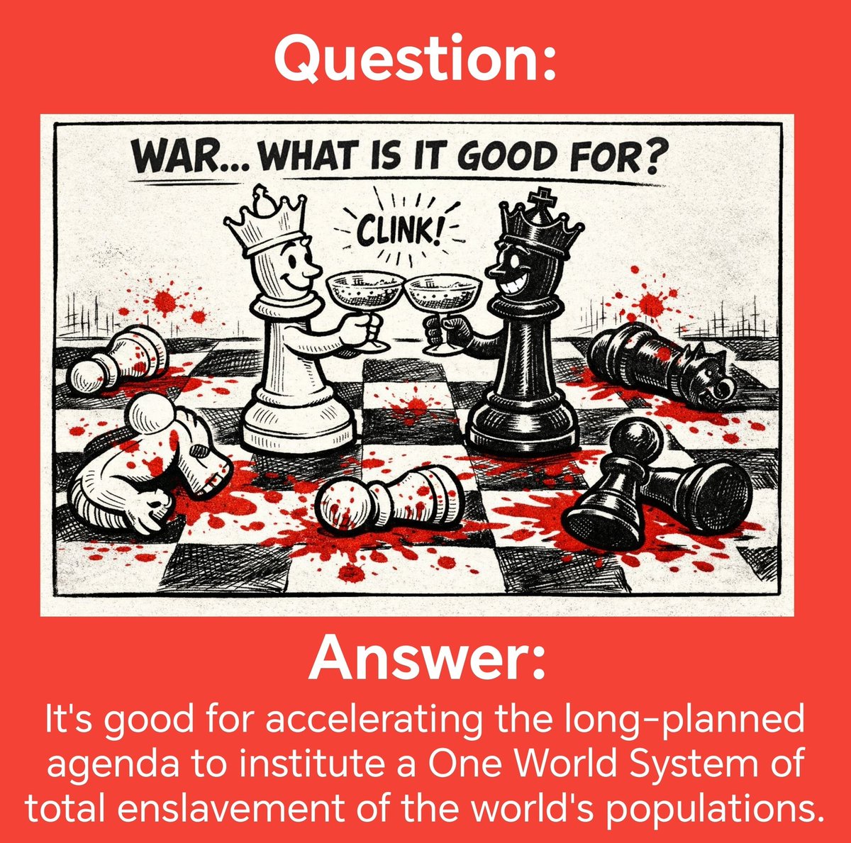 <a href="/nognverra/">nognverra (again off the ghost-ban)</a> <a href="/OffGuardian0/">OffGuardian</a> Wars = engineered as catalysts for sweeping societal changes (major stepping stones, or milestones on the road to total enslavement) on the world stage that would otherwise be unthinkable to the public.  These transformations serve only the globalist rulers (not tied to nations).
