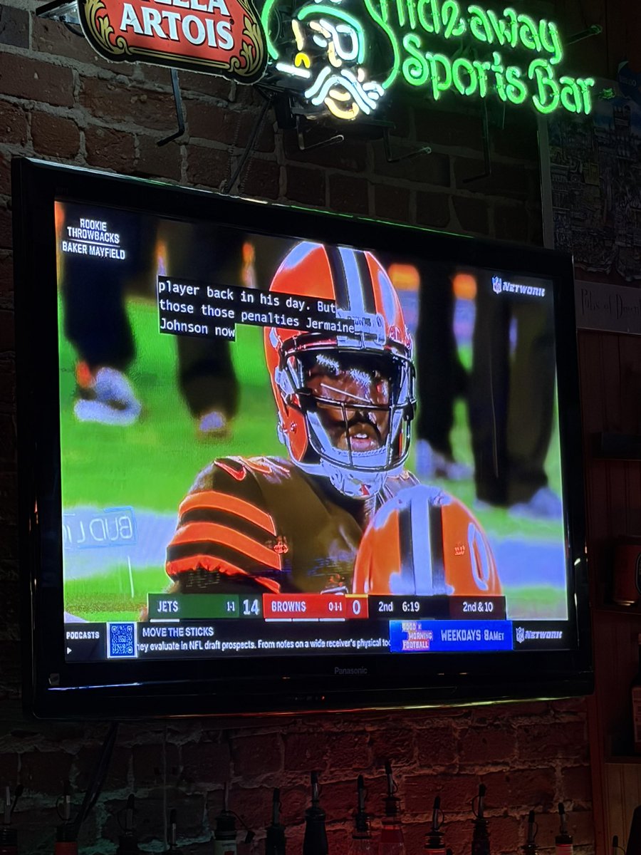 You’re talking to girls at the bar. I’m waiting for Baker to come in and break the Browns losing streak. We’re not the same.