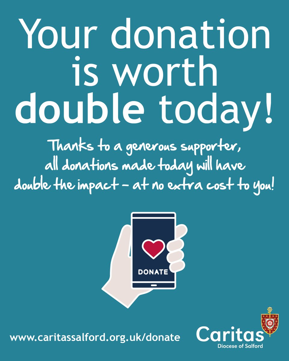 Thanks to a generous supporter, all donations made to our charity today are worth double at no extra cost to you!

Thank you in advance if you're able to help.

And, the best thing is that double the donation, means double the impact.

caritassalford.org.uk/donate