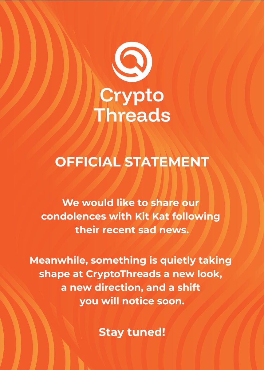 OFFICIAL STATEMENT

We would like to share our condolences with <a href="/KITKAT/">KITKAT</a>  following their recent sad news.

Meanwhile, something is quietly taking shape at <a href="/CryptoThreadsX/">Cryptothreads.io</a>  a new look, a new direction, and a shift you will notice soon.

Stay tuned!