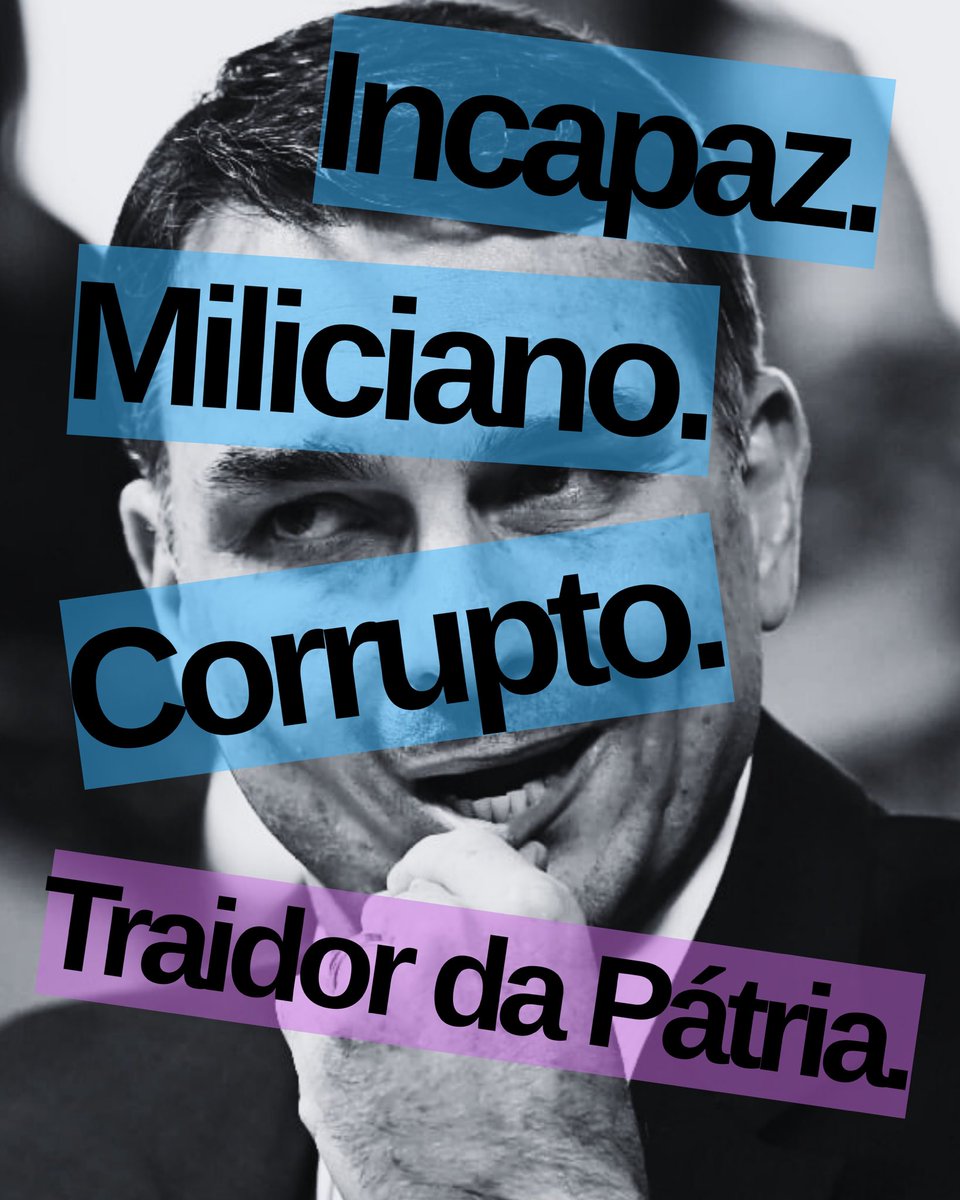 Incapaz. Miliciano. Corrupto. Traidor da Pátria.