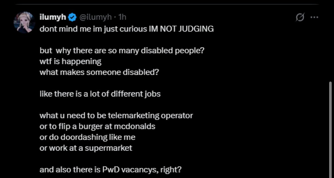 as someone with a disability (i have adhd), posts like this are exactly why people are exhausted. “just curious” doesn’t land when the question itself is rooted in assumptions about what disabled people can or should be doing.

disability isn’t new! what’s changing is visibility,