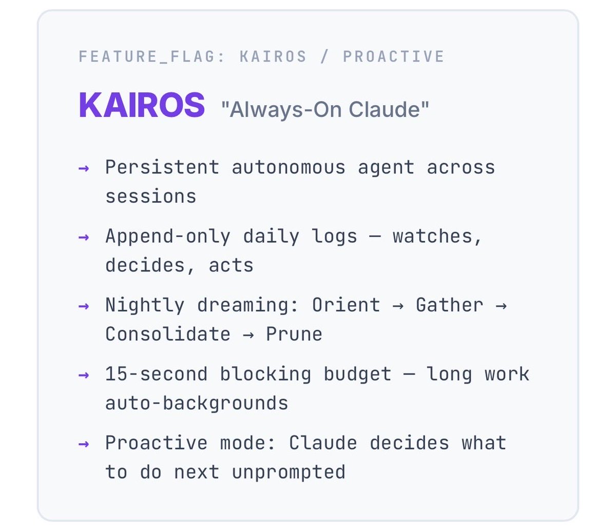 JoshKale's tweet photo. Anthropic just accidentally leaked Claude Code’s entire source… seriously 😳 

Buried in the code are 4 secret features they haven’t announced yet.

Here’s what’s coming:

BUDDY
- A Tamagotchi-style AI pet that lives next to your input box
- 18 species. Rarity tiers. Shiny variants. Permanent personality.
- Teaser drops April 1. Full launch May 2026.

KAIROS
- “Always-On Claude.” A persistent agent that runs across sessions.
- Watches, logs, and proactively acts without you typing anything.
- Has a nightly “dreaming” cycle that consolidates its memory.

ULTRAPLAN
- 30-minute deep planning sessions in the cloud.
- Claude explores and builds a plan. You approve or reject in browser.
- Can “teleport” the session to your local terminal when ready.

COORDINATOR MODE
- One Claude spawns multiple worker Claudes in parallel.
- Workers report back with status, token usage, duration.
- Multi-agent orchestration built directly into the CLI.

This is the compiled code behind feature flags. They’re actively building all of this in secret.