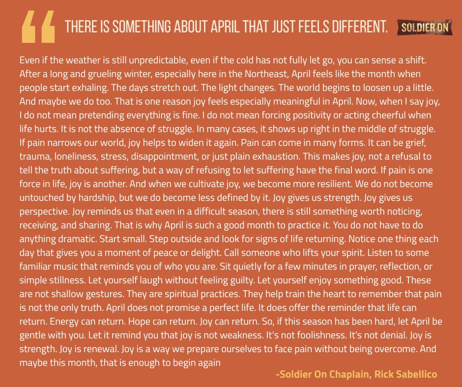 WeSoldierOn's tweet image. April reminds us that even in hard seasons, joy can return.
Chaplain Rick Sabellico’s newest reflection explores how joy strengthens us, not by erasing struggle, but by helping us breathe again.
Read his words on the graphic. 🌱✨
#Joy #Resilience #AprilReflections