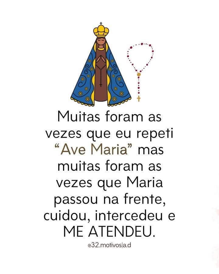 Muitas foram as vezes que eu repeti "Ave Maria" mas muitas foram as vezes que Maria passou na frente, cuidou, intercedeu e ME ATENDEU.