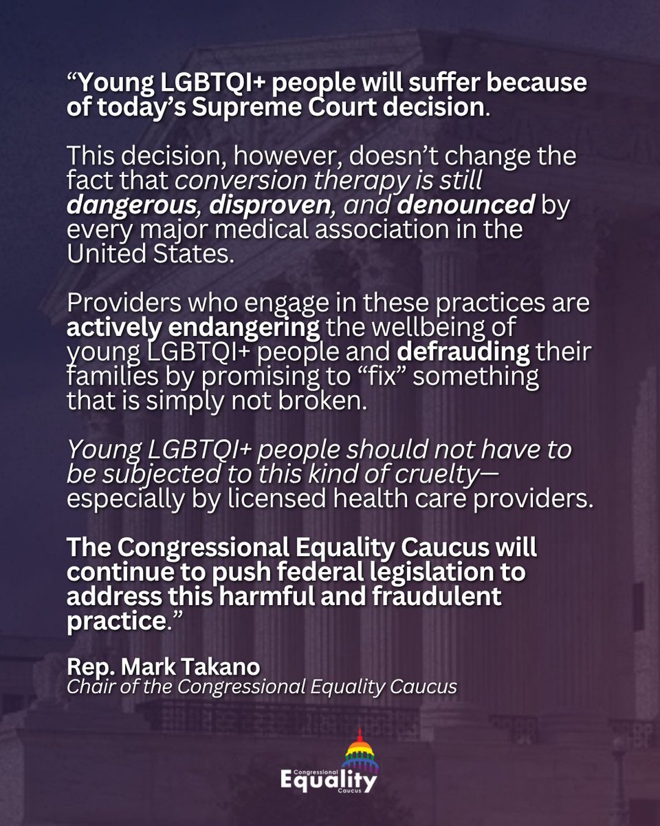 EqualityCaucus's tweet image. Today's ruling by the Supreme Court against states' bans on conversion therapy undermines the safety of young LGBTQI+ people in the U.S., full stop.

Read Chair @RepMarkTakano's statement &amp;amp; commitment to fighting back against this harmful &amp;amp; deceptive practice: