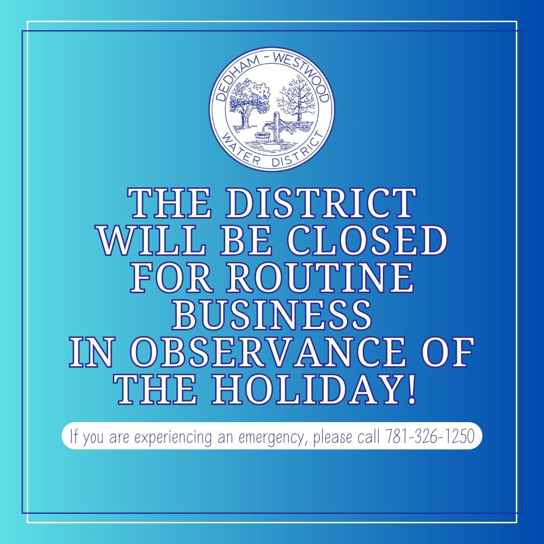 The Dedham-Westwood Water District will be closed for routine business on Friday, April 3, in observance of Good Friday.

Emergency issues can be reported to our after-hours phone line at 781-326-1250.

Thank you!