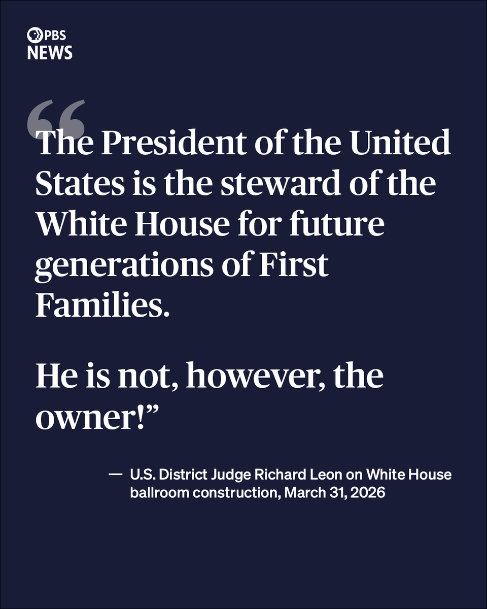 NewsHour's tweet photo. U.S. District Judge Richard Leon on Tuesday ordered the Trump administration to suspend construction on its $400 million White House ballroom project.

Leon, who was nominated to the bench by President George W. Bush,  granted the National Trust for Historic Preservation's request for a preliminary injunction to temporarily pause the project until it undergoes further reviews and input from Congress.

In his opinion, he said the preservationist group is likely to succeed as  "no statute comes close to giving the president the authority he claims to have."

"The President of the United States is the steward of the White House for future generations of First Families. He is not, however, the owner!" the judge wrote.

The judge delayed enforcement of the order for 14 days because stopping an ongoing construction project could "raise logistical issues." He also acknowledged that the administration is likely to appeal his decision.