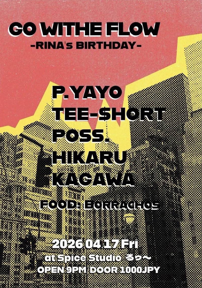 ローカルバックス前日の前打ちからお願いします！

GO WITHE FLOW
-RINA'S BIRTHDAY-
2026.04.17 (fri)
at.Spice Studio るゥ~ 
DOOR 1000JPY+1d
OPEN 9PM

-DJ-
P.YAYO 
TEE-$HORT 
POSS. 
HIKARU 
KAGAWA 
-FOOD-
Borrachos 
-Design-
MEGU 

 IT'S ALL GOODからP.YAYOさんとTEEさんがDJします！