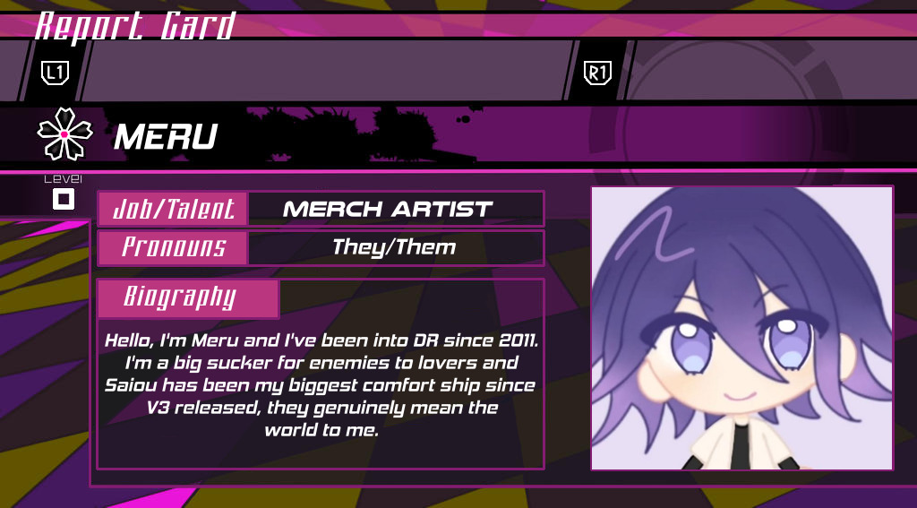 Heads up everyone, it's a spotlight on <a href="/KokichisNr1Fan/">Meru | DR fan since 2011 (100/100)</a> aka Meru, one of the artists making delightful merch for The Lies That Bind Us: A #SaiOuma Zine!
