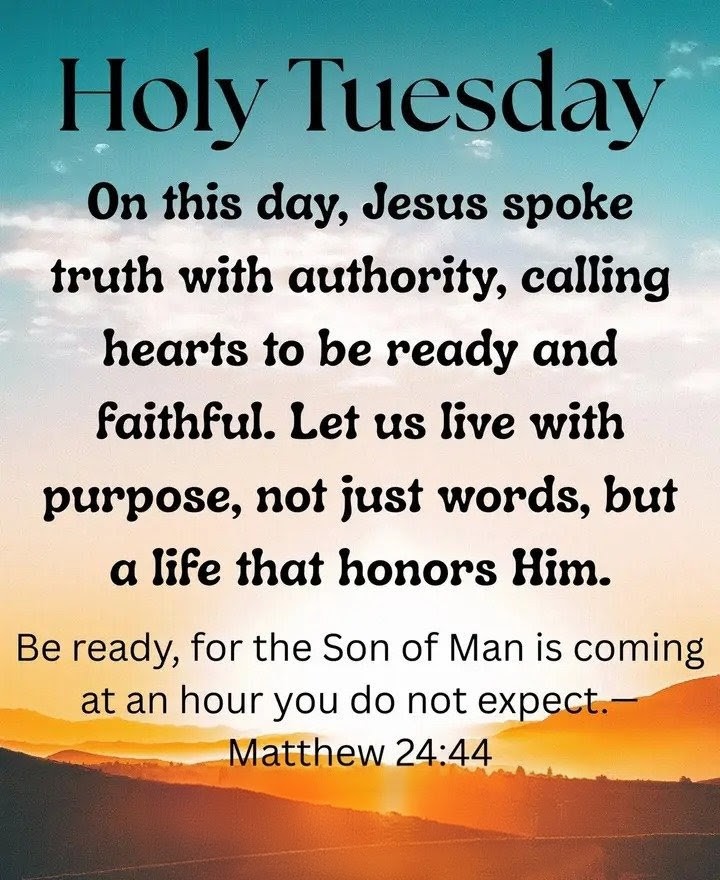 Holy Tuesday - "For The Son Of Man Is Coming At An Hour You Do Not Expect."  Matthew 24:44  #HolyWeek #Lent #Easter #Faith