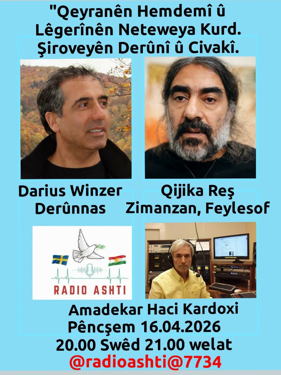Programa taybet 
Babet: Qeyranên Hemdemî û Lêgerînên Neteweya Kurd. Şiroveyên Derûnî û Civakî.
Rêkeft. Yekşem 16.04.2026 
Demjimêr. 20.00 Ewropa 21.00 Kurdistan. 
Mêvan. 1. Qijika Teş, Zimanzan,  Feylesof. 
2. Darius Winzer, Derûnnas. 
Amadekar. Haci Kardoxî