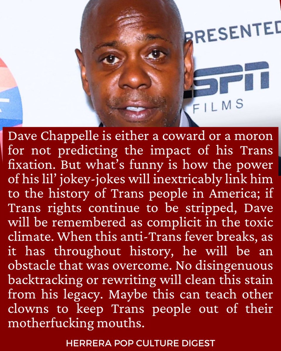 Dave Chappelle says he resents how "the Republican Party ran on transgender jokes. I felt like they were doing a weaponized version of what I was doing. That’s not what I was doing.”

He’s either a coward or a moron.