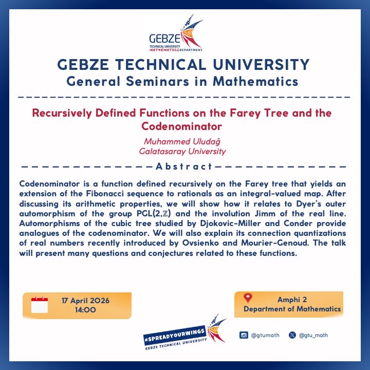 gtu_math's tweet photo. Matematik Bölümü Genel Seminerleri| Bahar 2026  
Seminer 5: Recursively Defined Functions on the Farey Tree and the Codenomina
👤 Muhammed Uludağ (Galatasaray Üniv.)
📅 17 Nisan | 14.00
📍 Mat. Böl. Amfi 2
📌 GTU110 dersi kapsamındadır.
Saat 14:00’dan sonra giriş kapalıdır. https://t.co/g49ObjDCq7