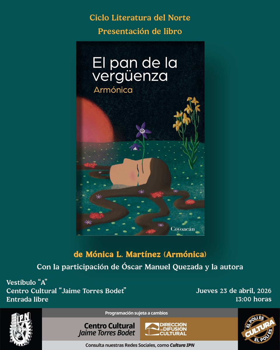 #TalleresArtísticosDDC Abril 2026. "El pan de la vergüenza" de Mónica L. Martínez ("Armónica"). Ciclo "Literatura del Norte". #LiteraturaDDC.

📅 Jueves 23 de abril. ⏰13:00 horas.📍Vestíbulo "A", #CCJTB. 🎟️ #EntradaLibre.

#ElPoliEsCultura.