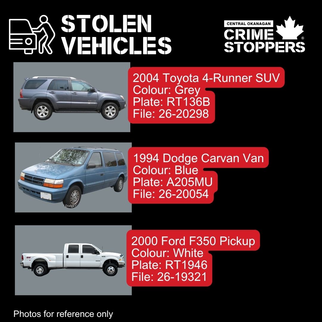 Please keep a lookout for these stolen vehicles in the Central Okanagan. To provide an anonymous tip please call 1-800-222-8477 or crimestoppers.net.