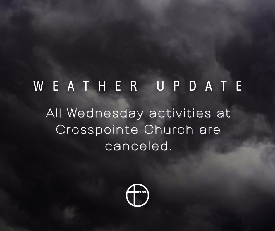 Due to the threat of severe weather, Crosspointe services scheduled for tonight are canceled.

The safety of our church family is our top priority. Please stay safe and continue to monitor weather conditions in your area.