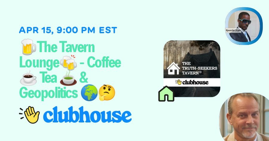 Join us in “The Truth-Seekers Tavern” on Wednesday, April 15th, 2026 at 09:00 PM CT for "🍺The Tavern Lounge🍻 - Coffee ☕️ Tea 🍵 &amp; Geopolitics 🌍🤔” on #Clubhouse. 

🌍 Geopolitical News updates 📰 + 🍺 Open Mic Discussion 🎙✨️ 

clubhouse.com/i/the-tavern-l…