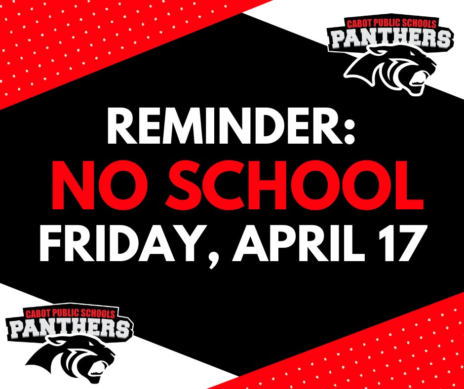 juniorhighnorth's tweet photo. This is an automated message from the Cabot School District. This is a reminder that there is no school on Friday, April 17th. https://t.co/JEL4crtTZw