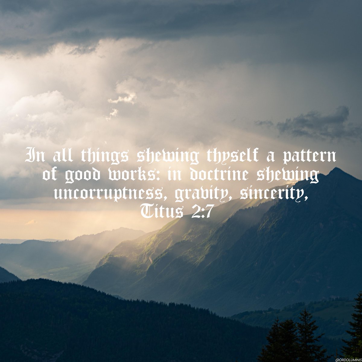 OrdoLuminis's tweet image. "In all things shewing thyself a pattern of good works: in doctrine shewing uncorruptness, gravity, sincerity," — Titus 2:7 KJV

#Jesus #God #Bible