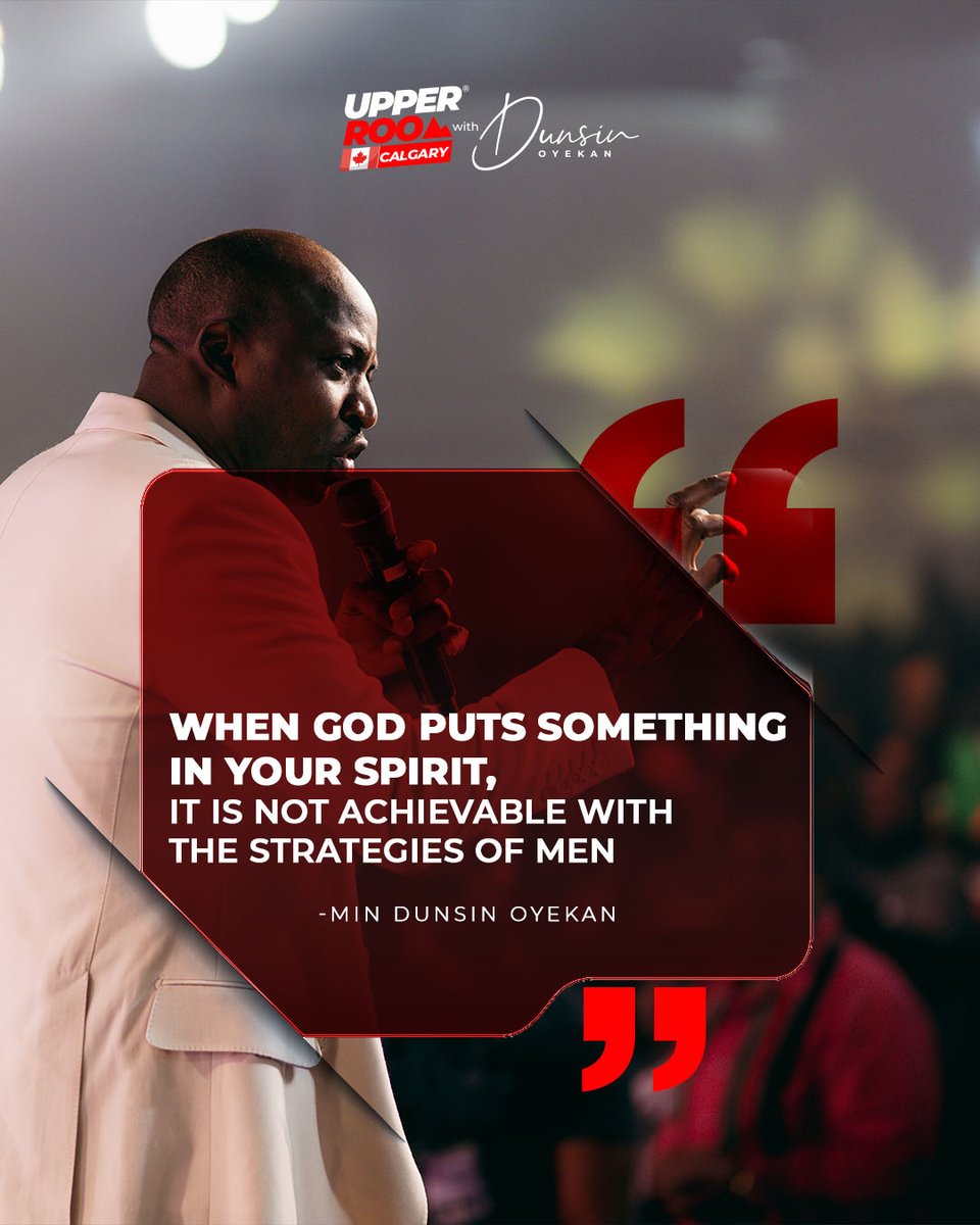 When God puts something in your spirit,  It is not achievable with the strategies of men.

- Min Dunsin Oyekan 

#UpperRoomCalgary #DunsinOyekan #BaruchHashemAdonai  #PraiseTheLord #DayTwo