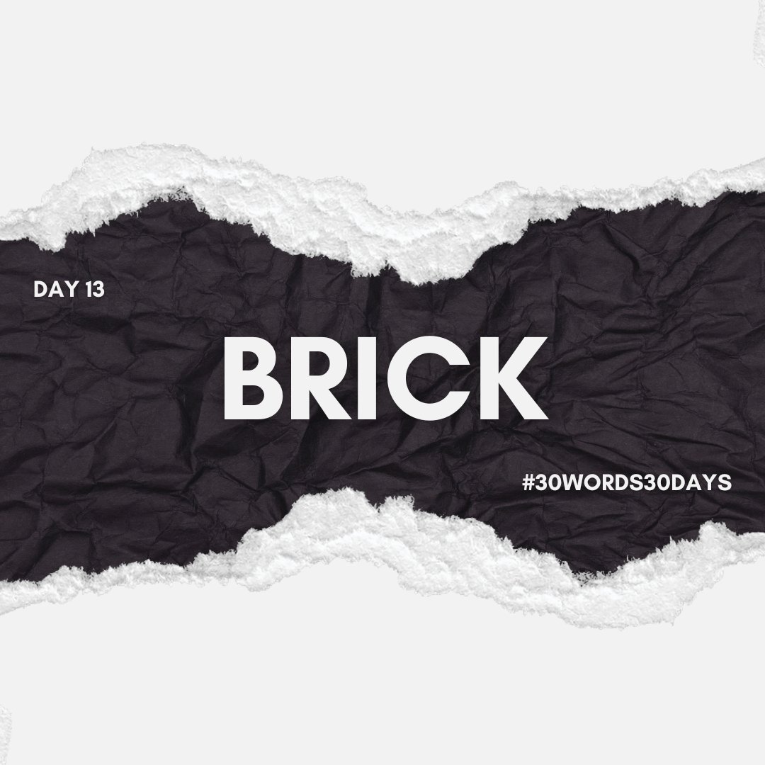 #30words30days

Day 13 - Brick

Happy Writing! ✒️

#WritingCommunity #microfiction #microlit #writing #30words30dayscommunity #writingprompts #brick
#30words30daysApril2026