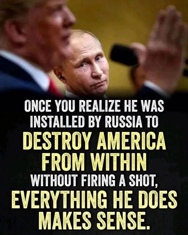 Once you realize he works for Russia, not America, everything he does makes sense.

#TraitorTrump