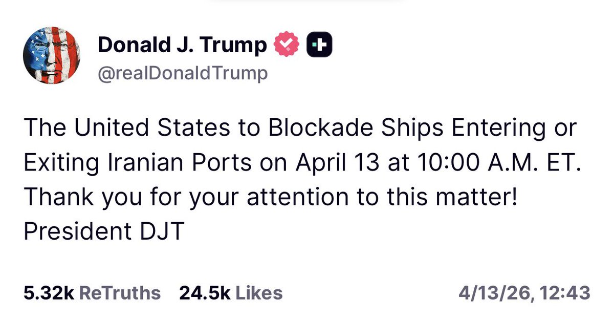 GlobalChes7vg's tweet photo. （@realDonaldTrump - 真相社交帖子）
（ 唐纳德·J·特朗普 – 2026年4月13日，12:43 北京时间 ）
美国将于东部时间4月13日上午10:00开始，封锁所有进入或离开伊朗港口的船只。感谢你们对此事的关注！ https://t.co/W8eOhJkNu0
