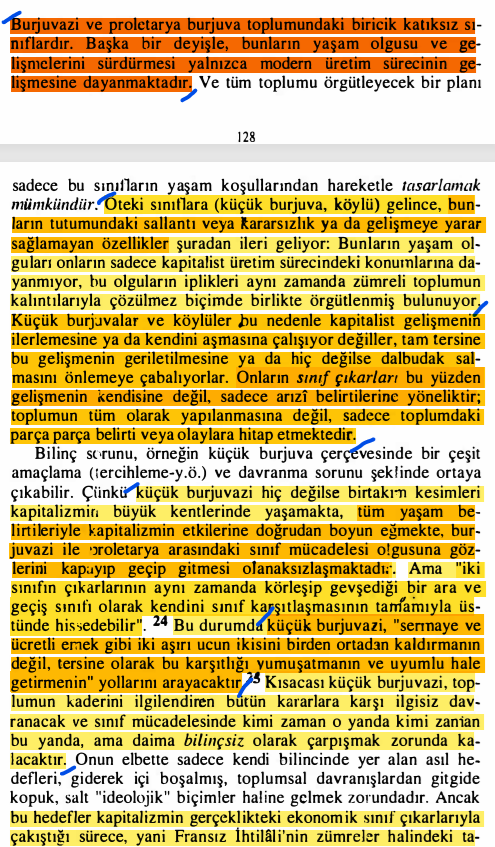 DincerKaratepe's tweet photo. "#Burjuvazi ve #proletarya #BurjuvaToplumu'ndaki biricik katıksız #sınıflar'dır. Başka bir deyişle, bunların yaşam olgusu ve gelişmelerini sürdürmesi yalnızca modern #üretim sürecinin gelişmesine dayanmaktadır. Öteki sınıflara ( #KüçükBurjuva, #köylü ) gelince, bunların tutumundaki sallantı veya #kararsızlık ya da gelişmeye yarar sağlamayan özellikler şuradan ileri geliyor: Bunların yaşam olguları onların sadece #kapitalist #ÜretimSüreci'ndeki konumlarına dayanmıyor, bu olguların iplikleri aynı zamanda zümreli toplumun  kalıntılarıyla çözülmez biçimde birlikte örgütlenmiş bulunuyor. #KüçükBurjuvalar ve #köylüler bu nedenle kapitalist gelişmenin ilerlemesine ya da kendini aşmasına çalışıyor değiller, tam tersine bu gelişmenin geriletilmesine ya da hiç değilse dal budak salmasını önlemeye çabalıyorlar. Onların #SınıfÇıkarları bu yüzden  gelişmenin kendisine değil, sadece arızi belirtilerine yöneliktir;  toplumun tüm olarak yapılanmasına değil, sadece toplumdaki parça parça belirti veya olaylara hitap etmektedir. (...) #KüçükBurjuvazi, #sermaye ve  #ÜcretliEmek gibi iki aşırı ucun ikisini birden ortadan kaldırmanın değil, tersine olarak bu karşıtlığı yumuşatmanın ve uyumlu hale getirmenin yollarını arayacaktır..." #GyörgyLukács 

                                 #Tarih ve #SınıfBilinci