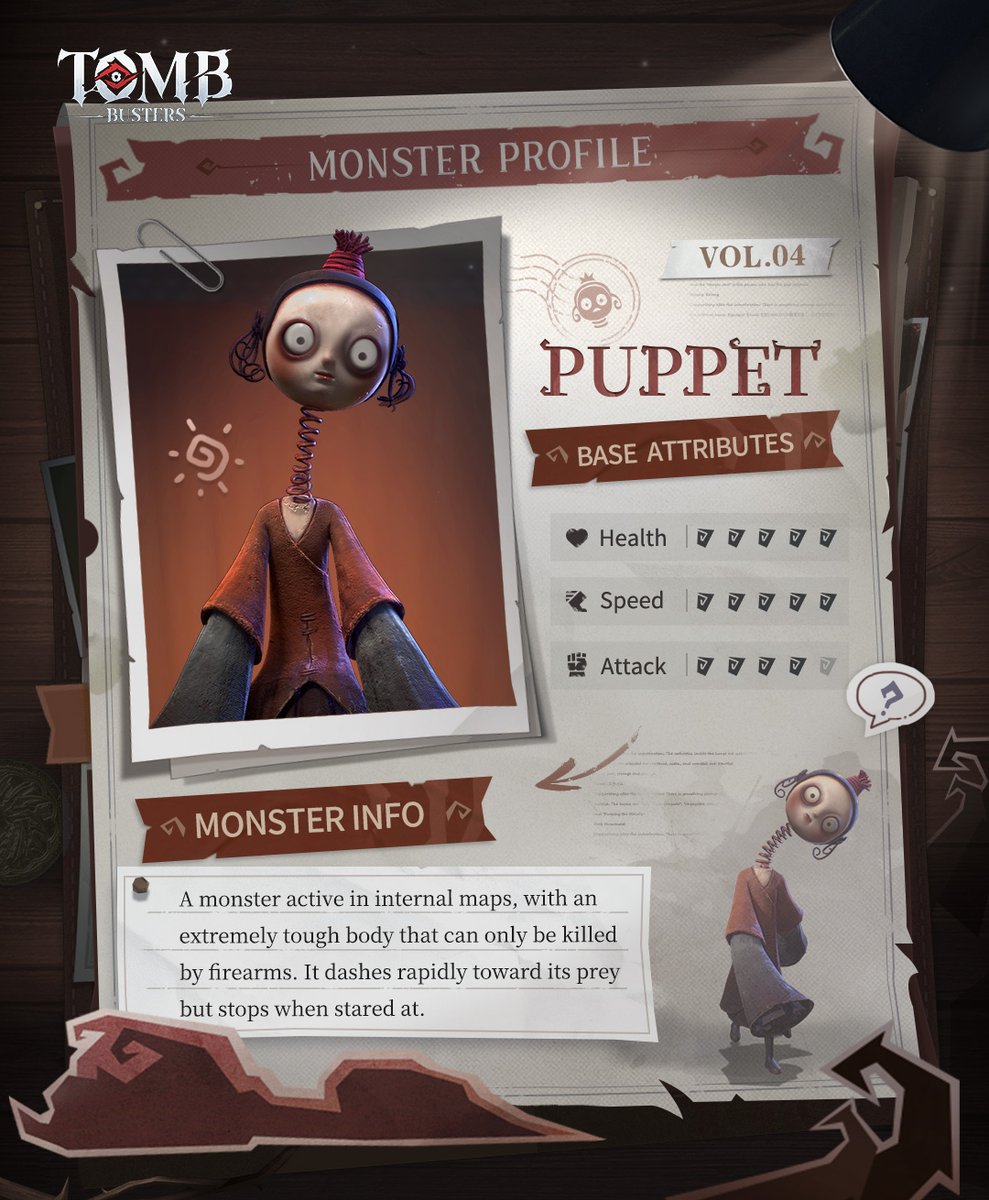 Monster Profile: Puppet | Tomb Busters
This creature can mimic the voices of employees to lure others in.
It can only be killed with firearms or the “Supremacy Sword”.

When no one is looking at it, it moves extremely fast.
However, as soon as an employee faces it, it will stop